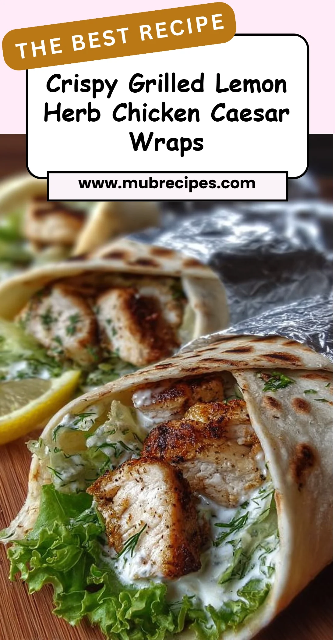 Crispy Grilled Lemon Herb Chicken Caesar Wraps